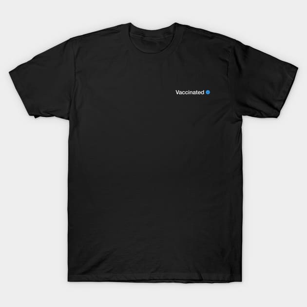 Vaccinated T-Shirt by Your Friend's Design